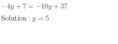 The answer to -4y+7=-10y+37 is y=5